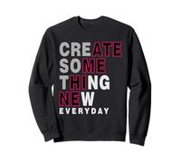 Créez Quelque Chose de Nouveau Chaque Jour Moderne et créatif Sweatshirt