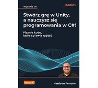 Créez un jeu dans Unity et apprenez à programmer en C# ! Ferrone Harrison (Buch auf Polnisch)