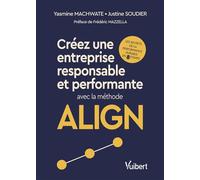 Créez une entreprise responsable et performante avec la méthode ALIGN Les secrets de la performance durable en 8 étapes - Yasmine Machwate - Vuibert - broché - Guide