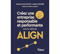 Créez une entreprise responsable et performante avec la méthode ALIGN: Les secrets de la performance durable en 8 étapes