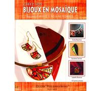 Créez vos bijoux en mosaïque: Galeries d'artistes et pas-à-pas techniques