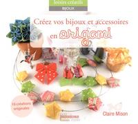 Créez vos bijoux et accessoires en origami