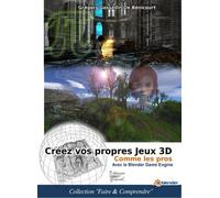 Créez vos propres jeux 3D comme les pros avec le Blender Game Engine