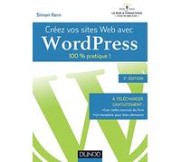 Créez vos sites Web avec WordPress - 100% pratique !: 100% pratique !