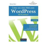 Créez vos sites Web avec WordPress - 100% pratique ! - Simon Kern - Dunod - broché - Guide