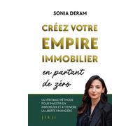 Créez votre empire immobilier en partant de zéro La véritable méthode pour investir en immobilier et atteindre la liberté financière - Sonia Deram - Jikji - broché - Guide