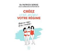Créez Vous-Même Votre Régime - Enfin Un Régime Qui Me Ressemble !