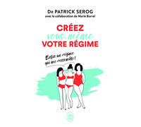 Créez vous-même votre régime: Enfin un régime qui me ressemble