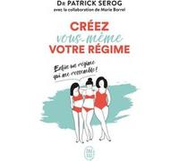 Créez vous-même votre régime Patrick Serog (Auteur)