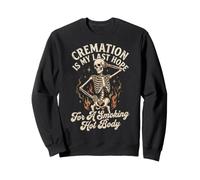 Cremation is My Last Hope for A Smoking Hot Body Crémation Sweatshirt