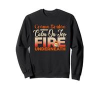 Creme Brulee Energy Calm on Top Fire Underneath Sweatshirt