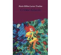 Crème-Glacée - Marie-Hélène Larose-Truchon - Arche - broché - Théâtre