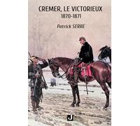 CREMER, LE VICTORIEUX 1870-1871