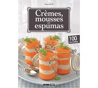 CREMES, MOUSSES ET ESPUMAS