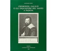 Cremonini, Galilei e gli inquisitori del Santo a Padova