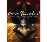 Crénom, Baudelaire ! Dominique Gelli (Auteur), Jean Teulé (Auteur), Tino Gelli (Auteur)