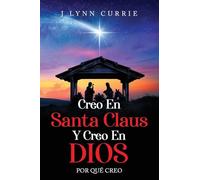 Creo En Santa Claus Y Creo En Dios: Por qué creo