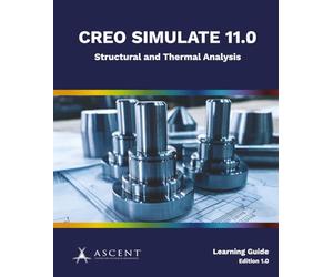 Creo Simulate 11.0: Structural and Thermal Analysis