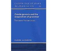 Creole Genesis and the Acquisition of Grammar, Cambridge Studies in Linguistics Claire Lefebvre (Auteur)
