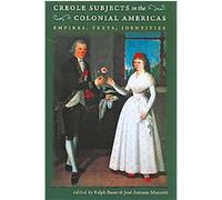 Creole Subjects In The Colonial Americas