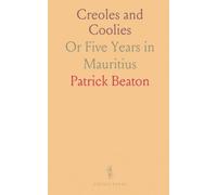Creoles and Coolies: Or Five Years in Mauritius