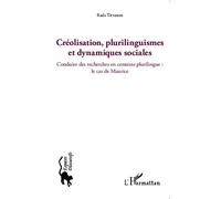 Créolisation, plurilinguismes et dynamiques sociales Conduire des recherches en contexte plurilingue : le cas de Maurice - Rada Tirvassen - L'harmattan - broché - Livre
