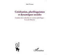 Créolisation, plurilinguismes et dynamiques sociales Conduire des recherches en contexte plurilingue : le cas de Maurice - Rada Tirvassen - L'harmattan - broché - Livre