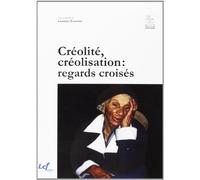 Créolité, créolisation : regards croisés