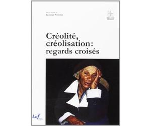Créolité, créolisation : regards croisés