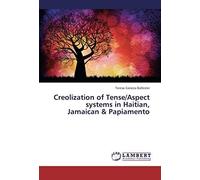 Creolization Of Tense/Aspect Systems In Haitian, Jamaican & Papiamento
