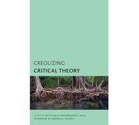 Creolizing Critical Theory: New Voices in Caribbean Philosophy