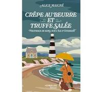 Alice Maigné – Crêpe au beurre et truffe salée : Naufrage de sang sur l'île d'Ouessant – Broché