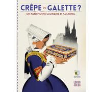 Crêpe ou galette ?: Un patrimoine culinaire et culturel