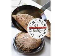 Crêpes et galettes: 30 recettes pour se régaler