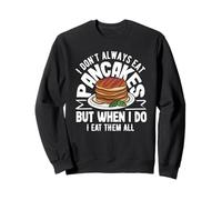 Crêpes, je ne mange pas toujours des crêpes, mais quand j'en mange Sweatshirt
