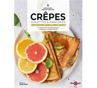 Crêpes, pancakes & galettes: Petits-déjeuners, brunchs, apéros, desserts - 50 recettes économiques simples & conviviales