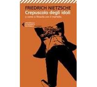 Crepuscolo Degli Idoli O Come Si Filosofa Con Il Martello