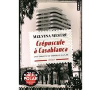 Crépuscule à Casablanca Une enquête de Gabrielle Kaplan - Melvina Mestre - Points - Poche - Roman