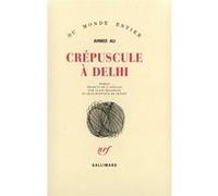 Crépuscule à Delhi Ahmed Ali (Auteur), Alain Delahaye (Traduction), Jean-Baptiste De Seynes (Traduction)