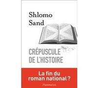 Shlomo Sand – Crépuscule de l'histoire – Traduit par Michel Bilis – Broché – Flammarion