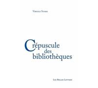 Crépuscule des bibliothèques - Virgile Stark - Belles Lettres - broché - Essai
