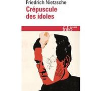 Crépuscule des idoles ou Comment philosopher à coups de marteau Friedrich Nietzsche (Auteur), Mazzino Montinari (Edité par), Jean-Claude Hémery (Traduction), Giorgio Colli (Edité par)