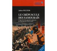 Crepuscule des samouraus, 2e ed. - l'age d'or des guerriers au tournant du xviie s. (le) - Julien Peltier - Economica - broché - Etude