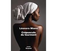 Crépuscule du tourment Léonora Miano (Auteur)