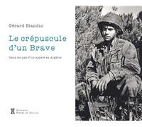 Crépuscule d'un brave Dans les pas d'un appelé en Algérie. - Gérard Blandin - Pierre De Taillac - relié - Essai