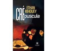 Crépuscule - Ethan Rihouey - Le Lys Bleu - broché - Poésie