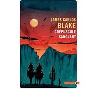 Crépuscule sanglant James Carlos Blake (Auteur)