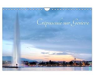 Crépuscule sur Genève (Calendrier mural 2027 DIN A4 vertical), CALVENDO calendrier mensuel: Genève magnifiée grâce aux couleurs intenses de l'heure bleue... Laissez-vous enchanter !