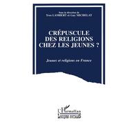 Crépuscules des religions chez les jeunes - Guy Michelat - L'harmattan - broché - Livre