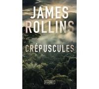 Crépuscules James Rollins (Auteur), Leslie Boitelle-Tessier (Traduction)